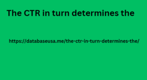 The CTR in turn determines the