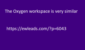 The Oxygen workspace is very similar
